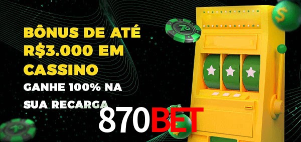 870BET melhor bônus de depósito